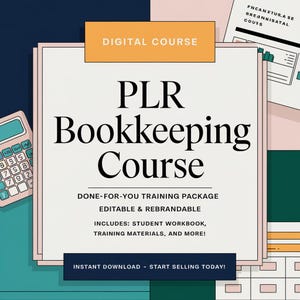 May include: A digital course titled "PLR Bookkeeping Course" with a calculator and a calendar in the background. The course is described as a "Done-for-you training package" that is "editable and rebrandable". It includes a student workbook, training materials, and more. The course is available for instant download and you can start selling it today.