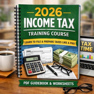 May include: A green spiral-bound book titled "2026 Income Tax Training Course" with the text "Learn to File & Prepare Taxes Like a Pro." The image includes a calculator, glasses, pen, money, and tax forms. A laptop displays "Tax Time."