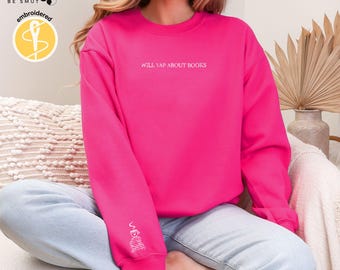 Embroidered Crewneck Sweatshirt Will Yap About Books Embroidered Book Sleeve