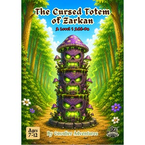 May include: A game cover titled The Cursed Totem of Zarkan, A Level 1 Add-On by Cavalier Adventures for ages 7-12. It features a stacked purple totem with three glowing green skull faces, topped with a purple mushroom cap in a green forest.