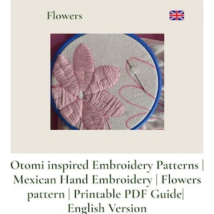 Puede incluir: Un bastidor de bordado azul que sostiene tela color hueso con un diseño de flor rosa parcialmente bordado. Una aguja plateada está insertada en la tela junto a un pétalo de flor rosa delineado. El texto dice: Flowers, Otomi inspired Embroidery Patterns, Mexican Hand Embroidery, Flowers pattern, Printable PDF Guide, English Version, LAMNA-HA.