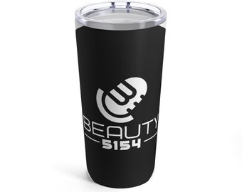 Beauty5154! Tumbler 20oz