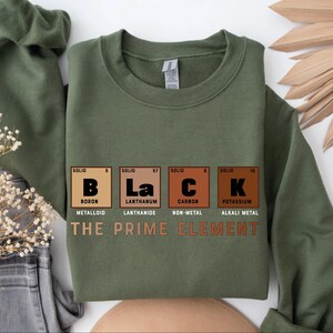 Black The Prime Element Sweatshirt, Black Lives Matter Sweatshirt, Black History Month Sweatshirt, Black Power Sweater, Civil Rights Shirt