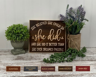 She Believed She Could So She Did Handmade Solid Pine Engraved Wood Sign