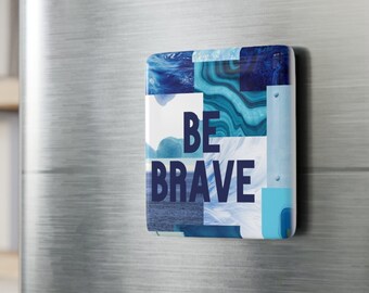 Aimant motivant en porcelaine pour réfrigérateur Be Brave, carré