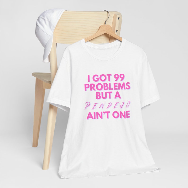 I got 99 problems but a Pendejo ain't one Unisex Jersey Short Sleeve Tee image 4