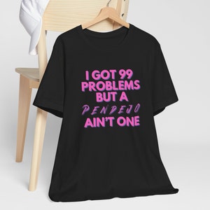 I got 99 problems but a Pendejo ain't one Unisex Jersey Short Sleeve Tee image 1