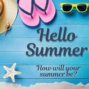 May include: A blue wooden background with the text "Hello Summer" and "How will your summer be?"  There are various summer-themed items on the background, including a straw hat, flip-flops, sunglasses, seashells, and starfish.