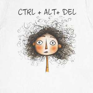 CTRL + ALT + DEL Shirt | Funny Office Humor Tee | Sarcastic Work Shirt