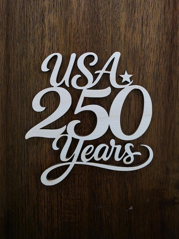 USA 250 Years Laser Cut Wood Sign, Patriotic Cutout Decor
