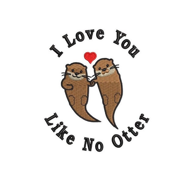 Love You Like No Otter Stickdatei, Embroidery Design, Valentinstag, Weihnachts Stickerei, Stickdesign, Liebesgeschenk, DIY, Maschinenstick