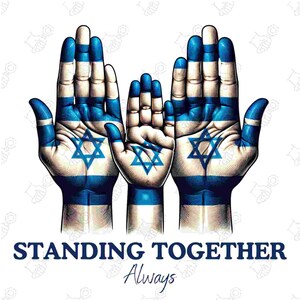 May include: Three hands raised in the air, each painted with the Israeli flag. The hands are stylized and detailed, with the flag colors of blue and white. The Star of David is visible on each hand. The text "STANDING TOGETHER Always" is written below the hands.