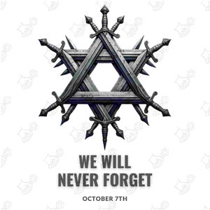 Peut inclure: Une image en noir et blanc d'une étoile de David faite d'épées avec le texte "WE WILL NEVER FORGET OCTOBER 7TH".