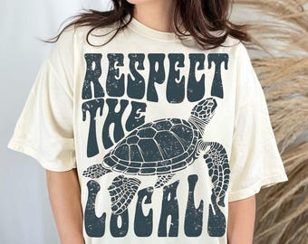 Respect the locals turtle Comfort Colors T-shirt, Unisex Tee for Animal Lovers, Beach Vibes Graphic Shirt, Coastal Style Clothing, Nature