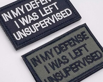 In My Defense I Was Left Unsupervised Patch - Hook & Loop, Fabric, 8cm - Funny Meme Morale Airsoft Biker Badge for Rucksack Backpack Cap