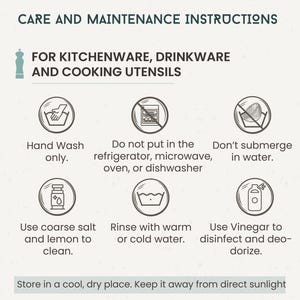 Care and Maintenance Instructions:
- Hand wash only.
- Don't Submerge in Water.
- Use Coarse Lemon to clean.
- Rinse with warm or cold water.
- Use Vinegar to disinfect and deodorize.
- Polish regularly with our wood wax or any organic oil.