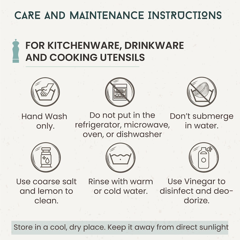 Care and Maintenance Instructions:
- Hand wash only.
- Don't Submerge in Water.
- Use Coarse Lemon to clean.
- Rinse with warm or cold water.
- Use Vinegar to disinfect and deodorize.
- Polish regularly with our wood wax or any organic oil.