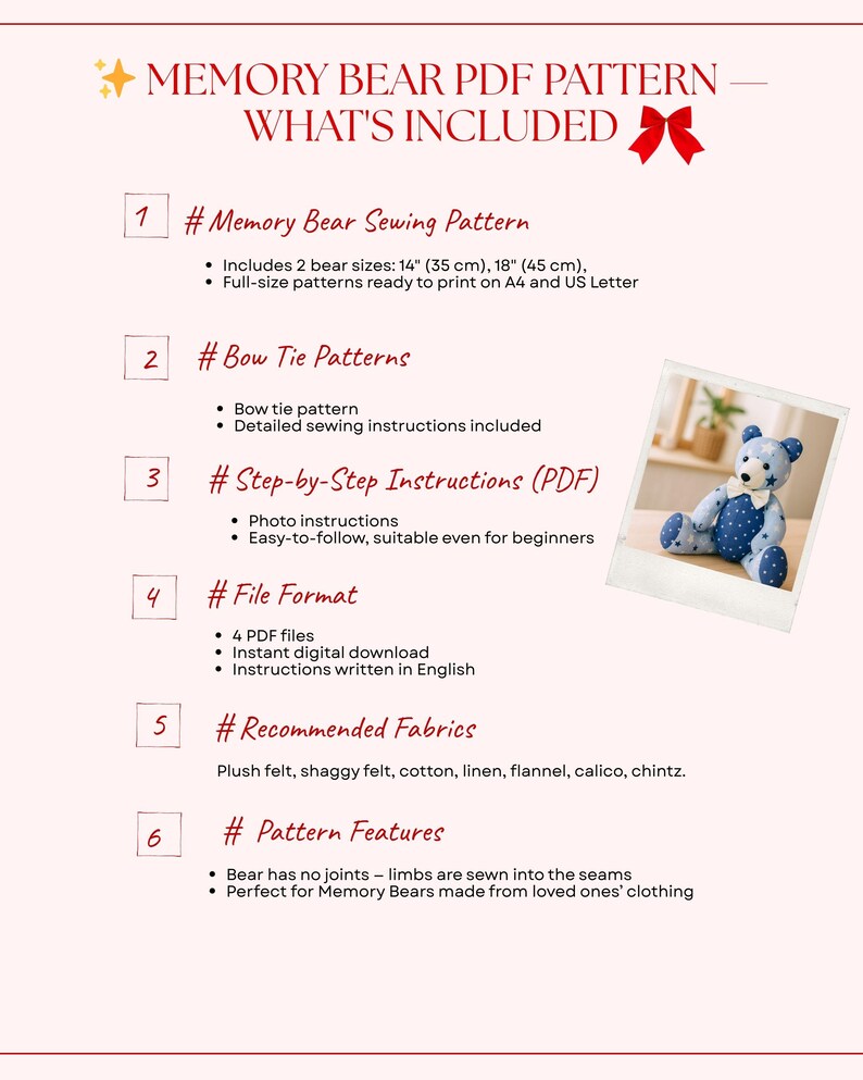 May include: A digital PDF pattern for a memory bear, including two bear sizes: 14 inches (35 cm) and 18 inches (45 cm). The pattern includes bow tie patterns, step-by-step instructions, and recommended fabrics like plush felt and cotton. The pattern features easy-to-follow instructions.