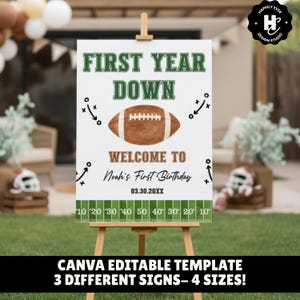 May include: A white sign on a wooden easel with the text "FIRST YEAR DOWN" and a football graphic. Below, it reads "WELCOME TO Noah's First Birthday" and "03.30.20XX". The bottom has a football field design. The sign is a Canva editable template.