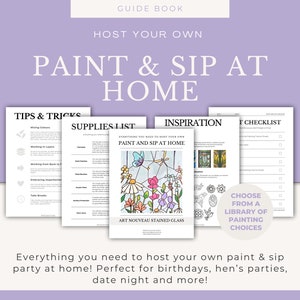 May include: A guide book for hosting a paint and sip party at home. The cover features a colourful stained glass design with a butterfly and flowers. The book includes tips and tricks, a supplies list, inspiration, and a checklist. The text on the cover reads "Everything you need to host your own paint and sip at home."