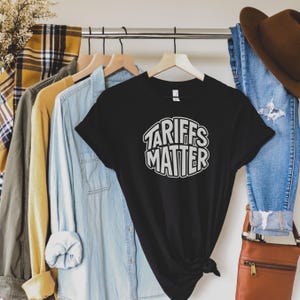 Funny Tariffs Matter Unisex T-Shirt, Political Humor Tee, Sarcastic Shirt, Economy Text Design, Novelty Gift, Short Sleeve Top