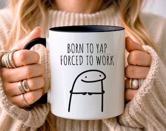 Born to Yap Funny Meme Mug • Gift for Office Work • Co-Worker Gifts • Sarcastic Mug • Birthday Gifts • Funny Gifts