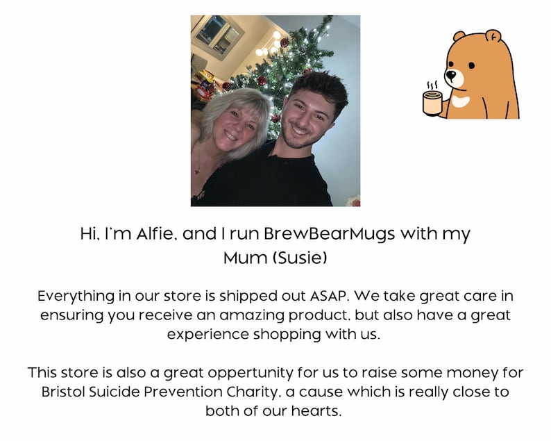 May include: A photo of a mother and son, Alfie, who run a business called BrewBearMugs. The text says they take great care in ensuring customers receive an amazing product and have a great experience shopping with them. They also mention that their store is a great opportunity to raise money for Bristol Suicide Prevention Charity, a cause close to their hearts.