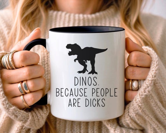 Funny Dinosaur Mug • Gift for Dinosaur Lover • Dinosaur Gift • Birthday Gift • Gift for Him Her • Gift for Daughter Son • Funny Gift