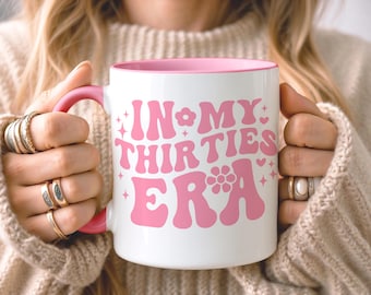The Thirties Era Mug • 30th Birthday Gift Mug • Cute Birthday Gift • Tea Mug • Gift for Woman Her Daughter • Gift for Mum • Gift for Sister