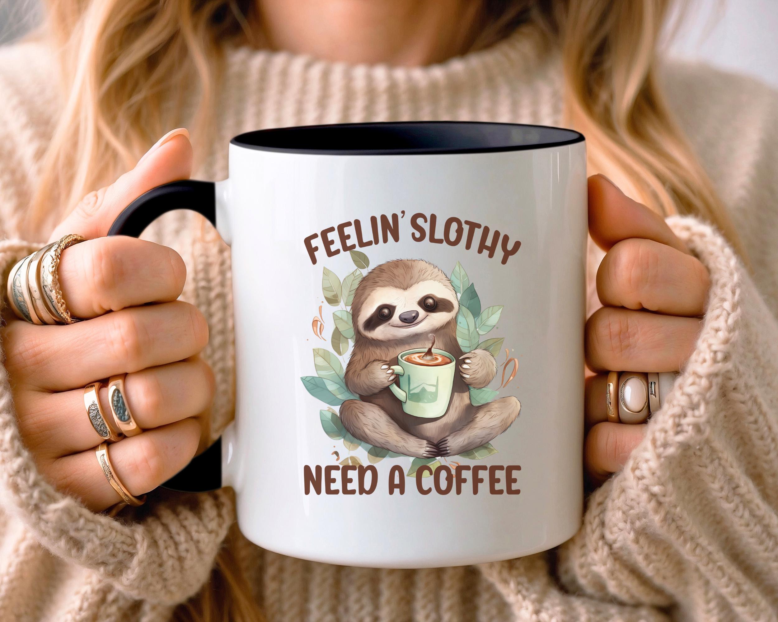 Funny Sloth Mug • Gift for Sloth Lover • Sloth Gift • Birthday Gift • Gift for Her • Gift for Sister • Gift for Daughter • Gift for Him