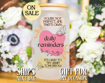 Daily Reminders Glass Tumbler: Positive Affirmations, Mental Health Gift