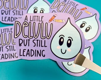 Delulu But Still Leading Sticker | Funny Principal, Teacher Humor Vinyl Die Cut