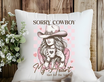 Western Pillow For Cowgirl Décor Valentines Gift For Cowgirl Rodeo Women Home Western Décor for Western Sorry Cowboy  Pillow