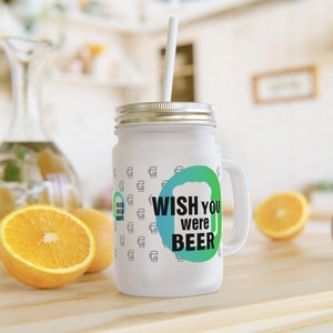 Drinking glass frosted mason jar wish you were beer with lid and straw, funny gift for beer drinkers, iced coffee summer coffee 0.35 l