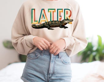 Later Gator Alligator PNG, Funny Alligator Sublimation, Funny,  Retro Alligator, Summer Trendy Graphics