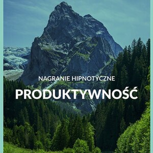 May include: A motivational image with a mountain range in the background and a river flowing through a forest in the foreground. The text "NAGRANIE HIPNOTYCZNE PRODUKTYWNOŚĆ" is displayed in the center of the image. The text "HYPNOMENTAL" is displayed in the lower right corner of the image.