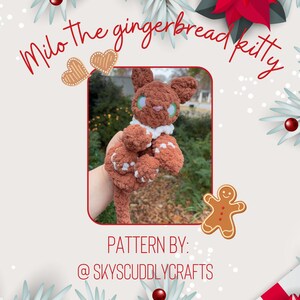 May include: A brown and white crocheted gingerbread kitty plush toy named Milo. The toy is holding a heart-shaped cookie. The image includes the text "Milo The gingerbread kitty" and "PATTERN BY: @SKYSCUDDLYCRAFTS".