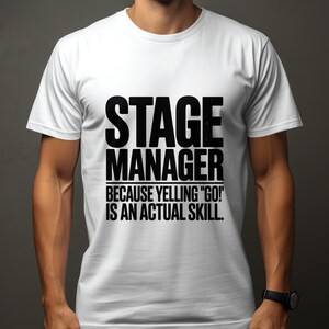 Stage Manager T-Shirt, Funny Stage Managing Gift, Yelling Go Skill T-Shirt, Theatre T Shirt, Drama T-Shirt, Show Production Apparel