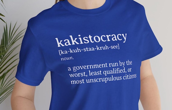 Kakistocracy Definition T-Shirt: Funny Political Humor Gift