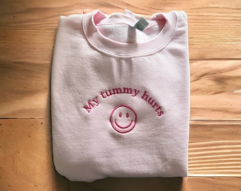 My Tummy Hurts Custom Embroidered Crewneck Sweatshirt - Unisex Personalized Crewneck Gift - Various customizable colors and threads Viral