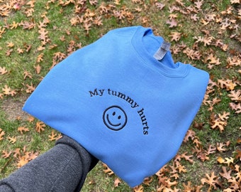 My Tummy Hurts Funny Embroidered Crewneck Sweatshirt - Unisex Personalized Crewneck Gift - Various customizable colors and threads