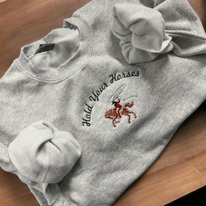 Hold Your Horses Sweater , Western Sweatshirt, Cowboy Crewneck, Rodeo Embroidered customizable color unisex crewneck