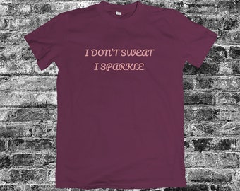 I Don't Sweat I Sparkle Gym T-Shirt