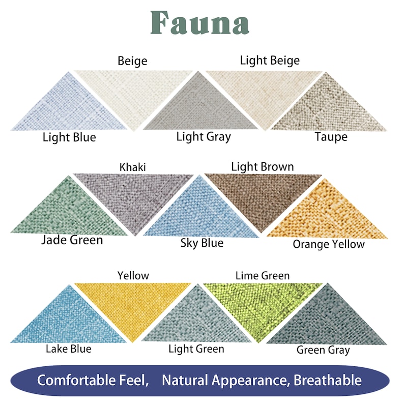 May include: A chart of 12 fabric swatches in triangle shapes, labelled with colour names such as "Beige", "Light Blue", "Jade Green", "Sky Blue", and "Orange Yellow". The text "Fauna" is at the top of the chart, and the text "Comfortable Feel, Natural Appearance, Breathable" is at the bottom.