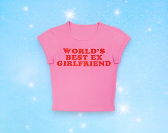 Worlds Best Ex-Girlfriend Baby Tee | Crop Top Y2K  | Funny Valentines Day G