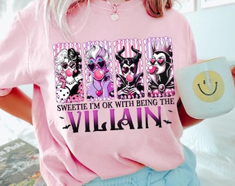 Disney Villain T-shirt, Sweetie I'm Ok With Being The Villain Tee, Bad Witches Villains Hoodie, Villains Bubble Gum Girls Sweatshirt