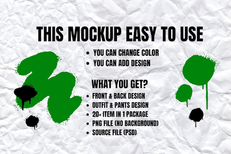 May include: A mockup design template with green paint splatters and black text that reads "This mockup easy to use" and "What you get?" with a list of features including "Front & Back Design", "Outfit & Pants Design", "20+ Item in 1 Package", "PNG File (No Background)", and "Source File (PSD)".