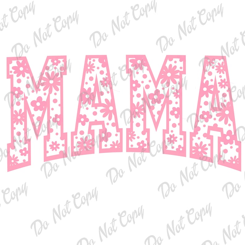 May include: Pink "MAMA" text with a white background and a floral pattern inside the letters.