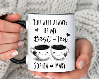Custom You Always Be My Best-Tea Mug Gift Personalized Bestie Mug Gift For Best Friend Sister Mug Gift Funny Pun Friendship Christmas Gift