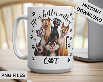 Life is Better with a Cat Mug Wrap Cat Lovers Mug Wrap PNG Funny Cat Mug PNG Sublimation Design Cat 11oz & 15oz Coffee Cup Template Download